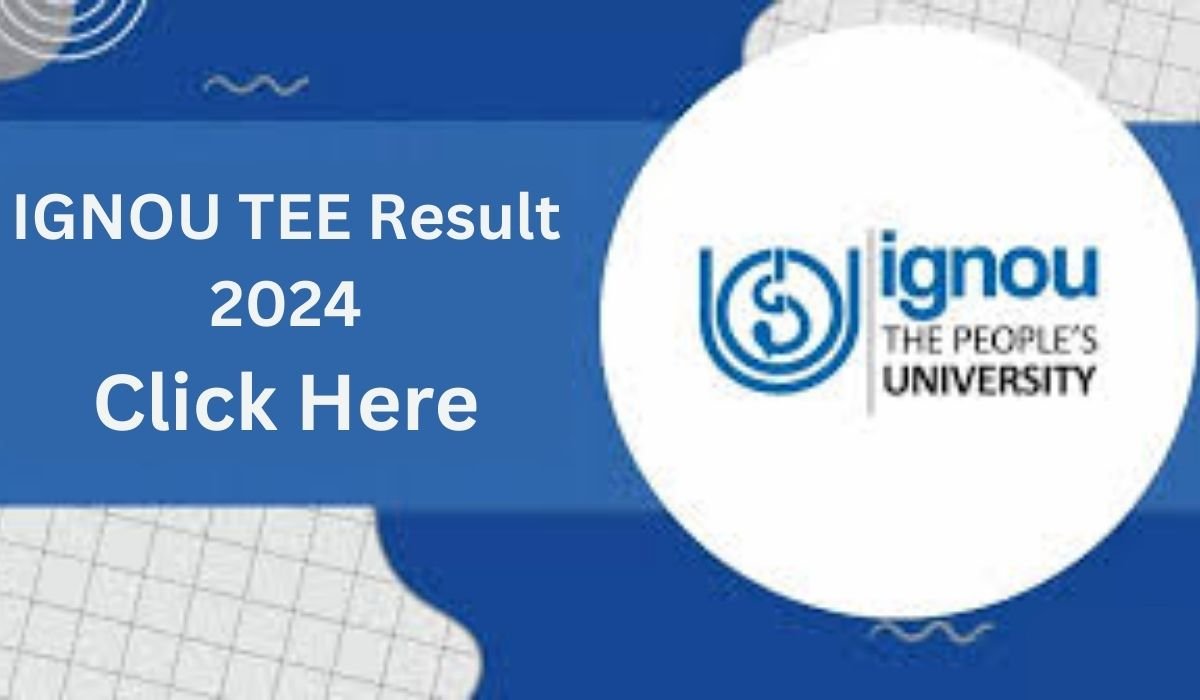 IGNOU TEE Result 2024 Out, Check Here December Session Result And All Details